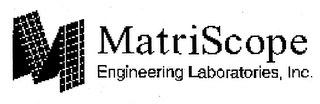 M MATRISCOPE ENGINEERING LABORATORIES, INC.