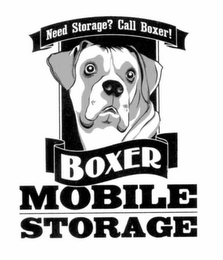 BOXER MOBILE STORAGE NEED STORAGE? CALL BOXER!