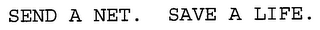 SEND A NET. SAVE A LIFE.