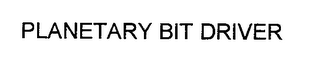 PLANETARY BIT DRIVER
