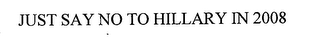 JUST SAY NO TO HILLARY IN 2008