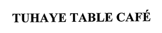 TUHAYE TABLE CAFÉ