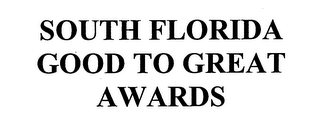 SOUTH FLORIDA GOOD TO GREAT AWARDS