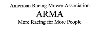 AMERICAN RACING MOWER ASSOCIATION ARMA MORE RACING FOR MORE PEOPLE