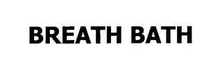 BREATH BATH