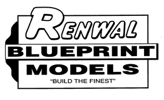 RENWAL BLUEPRINT MODELS "BUILD THE FINEST"