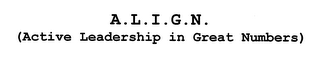 A.L. I. G.N. (ACTIVE LEADERSHIP IN GREAT NUMBERS)