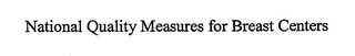 NATIONAL QUALITY MEASURES FOR BREAST CENTERS