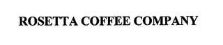 ROSETTA COFFEE COMPANY