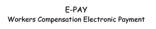 E-PAY WORKERS COMPENSATION ELECTRONIC PAYMENT