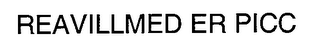 REAVILLMED ER PICC