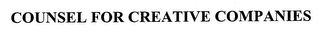 COUNSEL FOR CREATIVE COMPANIES