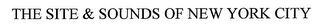 THE SITE & SOUNDS OF NEW YORK CITY