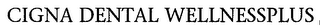 CIGNA DENTAL WELLNESSPLUS