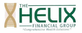 THE HELIX FINANCIAL GROUP "COMPREHENSIVE WEALTH SOLUTIONS"