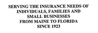 SERVING THE INSURANCE NEEDS OF INDIVIDUALS, FAMILIES AND SMALL BUSINESSES FROM MAINE TO FLORIDA SINCE 1923