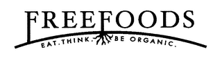 FREEFOODS EAT. THINK. BE ORGANIC.