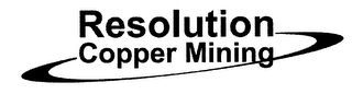 RESOLUTION COPPER MINING