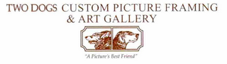 TWO DOGS CUSTOM PICTURE FRAMING & ART GALLERY "A PICTURE'S BEST FRIEND"