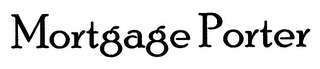 MORTGAGE PORTER