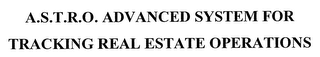 A.S.T.R.O. ADVANCED SYSTEM FOR TRACKINGREAL ESTATE OPERATIONS