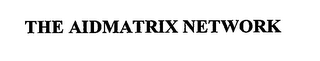 THE AIDMATRIX NETWORK