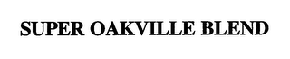 SUPER OAKVILLE BLEND