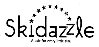 SKIDAZZLE A PAIR FOR EVERY LITTLE STAR.