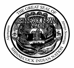 THE GREAT SEAL OF SHINNECOCK INDIAN NATION ALGONQUIAN ALWAYS SOVEREIGN SHINNECOCK INDIAN NATION