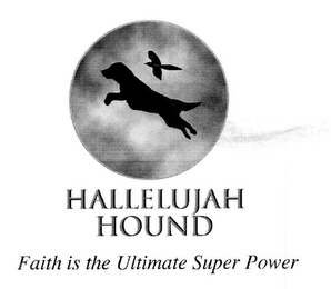 HALLELUJAH HOUND FAITH IS THE ULTIMATE SUPER POWER