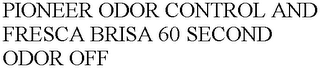 PIONEER ODOR CONTROL AND FRESCA BRISA 60 SECOND ODOR OFF