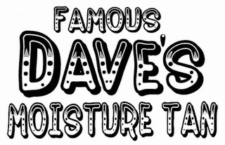 FAMOUS DAVE'S MOISTURE TAN