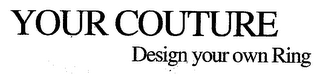 YOUR COUTURE DESIGN YOUR OWN RING