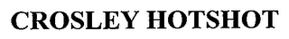CROSLEY HOTSHOT