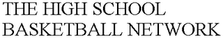 THE HIGH SCHOOL BASKETBALL NETWORK