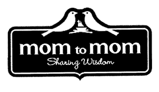 MOM TO MOM SHARING WISDOM
