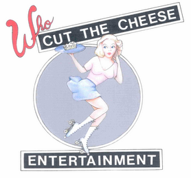 WHO CUT THE CHEESE ENTERTAINMENT