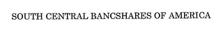 SOUTH CENTRAL BANCSHARES OF AMERICA