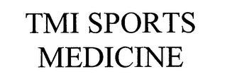 TMI SPORTS MEDICINE