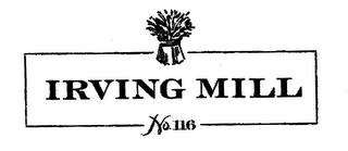 IRVING MILL NO. 116