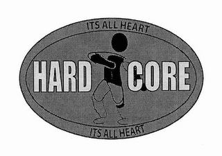 HARD CORE ITS ALL HEART