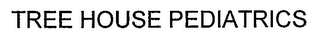 TREE HOUSE PEDIATRICS