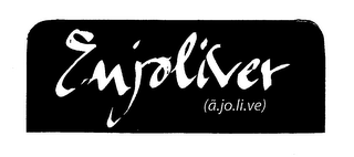 ENJOLIVER (Ã.JO.LI.VE)