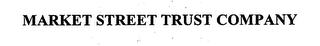 MARKET STREET TRUST COMPANY