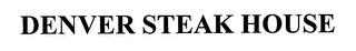 DENVER STEAK HOUSE