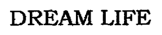 DREAM LIFE