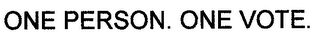 ONE PERSON. ONE VOTE.