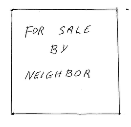 FOR SALE BY NEIGHBOR