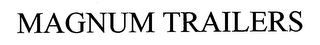MAGNUM TRAILERS