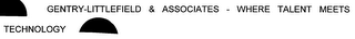 GENTRY-LITTLEFIELD & ASSOCIATES - WHERE TALENT MEETS TECHNOLOGY